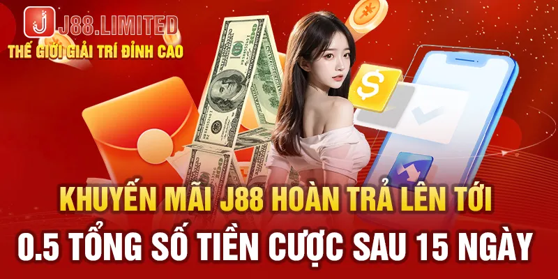 Khuyến mãi J88 hoàn trả lên tới 0.5 tổng số tiền cược sau 15 ngày 