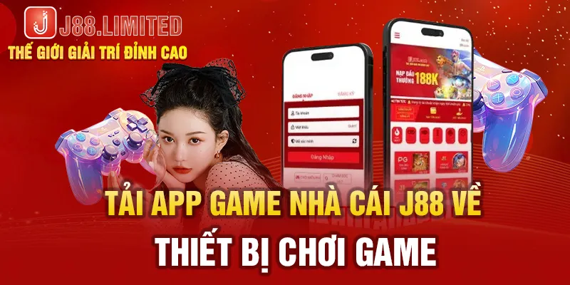 Tải app game nhà cái J88 về thiết bị chơi game