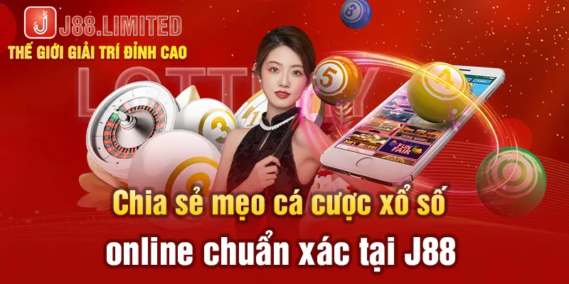 Chia sẻ mẹo cá cược xổ số online chuẩn xác tại J88 