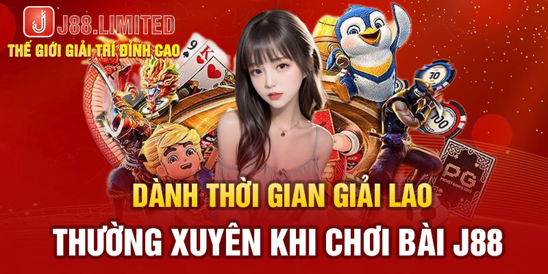 Dành thời gian giải lao thường xuyên khi chơi game bài J88