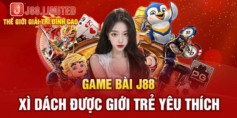 Game bài J88 xì dách được giới trẻ yêu thích 