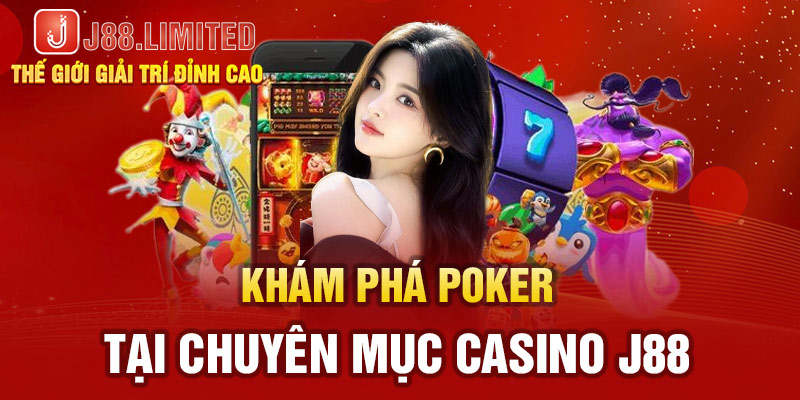 Khám phá Poker tại chuyên mục Casino J88