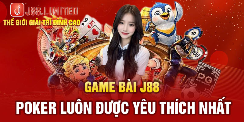 Poker luôn nằm trong top được yêu thích nhất tại sảnh game bài J88