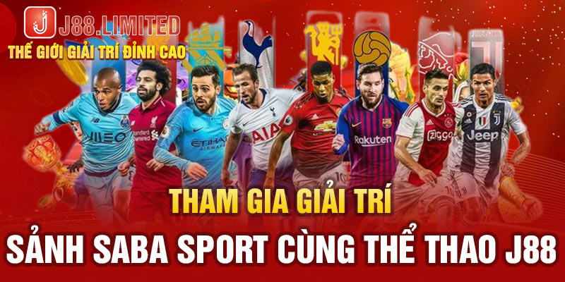 Tham gia giải trí sảnh Saba Sport cùng thể thao J88